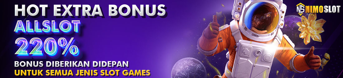 HOT EXTRA BONUS ALLSLOT 220%